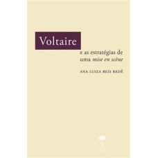 VOLTAIRE E AS ESTRATÉGIAS DE UMA MISE EN SCÉNE